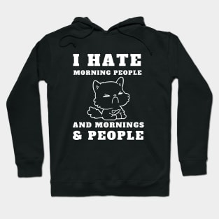 I Hate Morning People And Mornings And People Hoodie